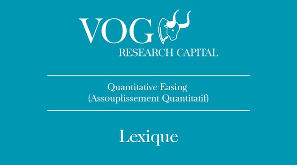 Quantitative Easing (Assouplissement Quantitatif)